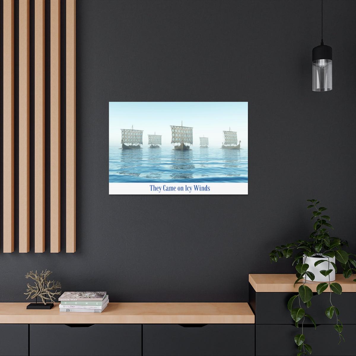 Viking Art on Canvas - &quot;They Came on Icy Winds&quot;
