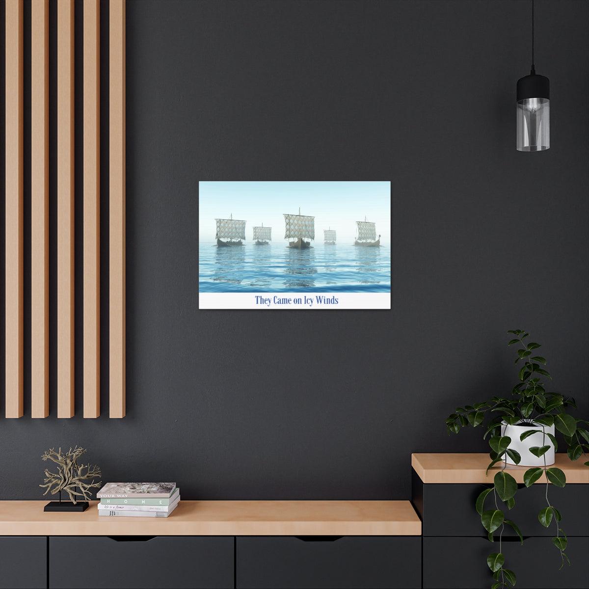 Viking Art on Canvas - &quot;They Came on Icy Winds&quot;