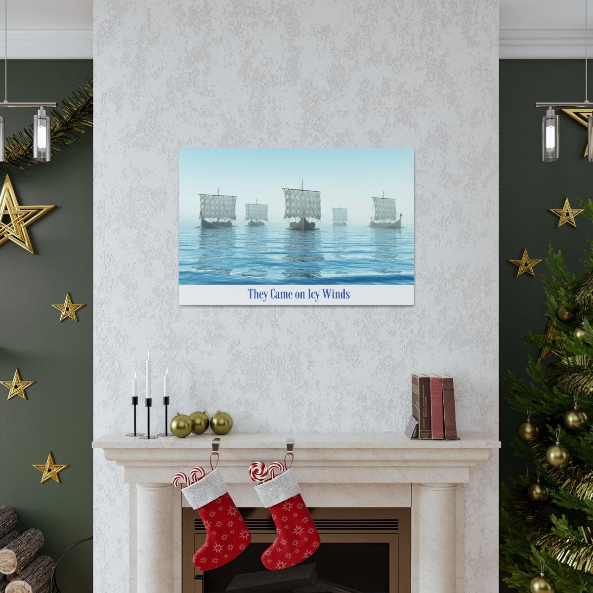 Viking Art on Canvas - &quot;They Came on Icy Winds&quot;