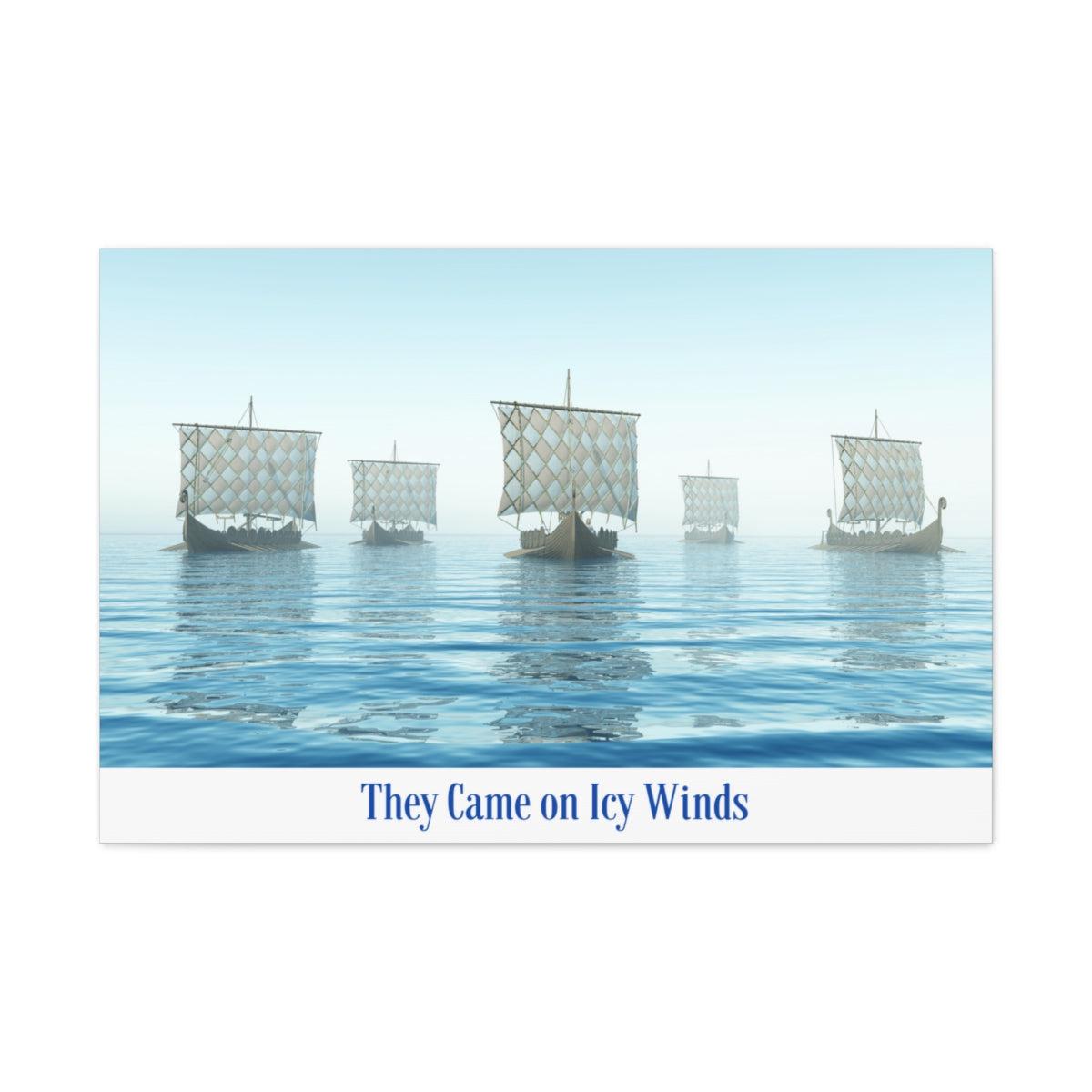 Viking Art on Canvas - &quot;They Came on Icy Winds&quot;